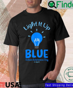 Light it up blue Autism Awareness Day 2 april shirt