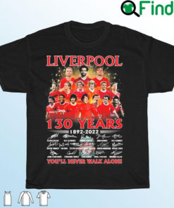 Liverpool Fc 130 Years 1892 2022 Signatures Youll Never Walk Alone T shirt