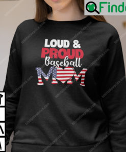 Loud And Proud Baseball Mom Sweatshirt