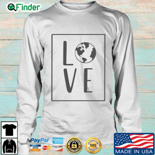 Love earth sweatshirt