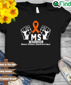 MS Warrior Brave Strong Indestructible Shirt