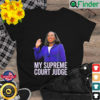 MY SUPREME COURT JUDGE Kentanji Brown Jackson SCOTUS Shirt