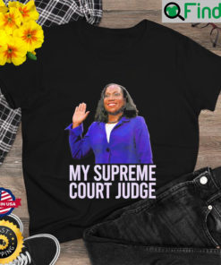 MY SUPREME COURT JUDGE Kentanji Brown Jackson SCOTUS Shirt
