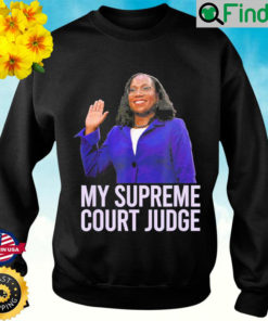 MY SUPREME COURT JUDGE Kentanji Brown Jackson SCOTUS Sweatshirt