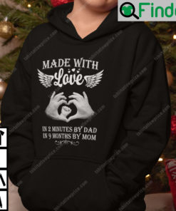 Made With Love In 2 Minutes By Dad In 9 Months By Mom Hoodie