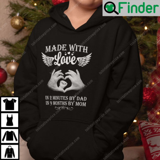 Made With Love In 2 Minutes By Dad In 9 Months By Mom Hoodie