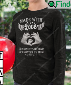 Made With Love In 2 Minutes By Dad In 9 Months By Mom Sweatshirt