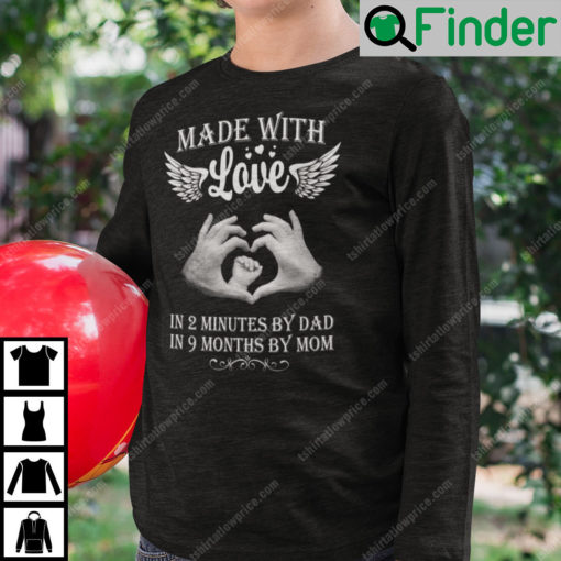 Made With Love In 2 Minutes By Dad In 9 Months By Mom Sweatshirt