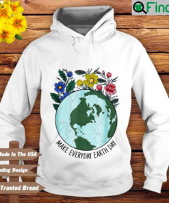 Make Everyday Earth Day Planet World Earth Day Flower Hoodie