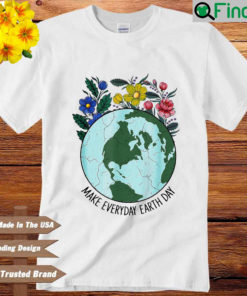 Make Everyday Earth Day Planet World Earth Day Flower Shirt