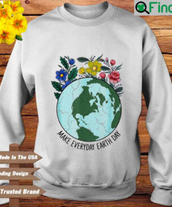 Make Everyday Earth Day Planet World Earth Day Flower Sweatshirt