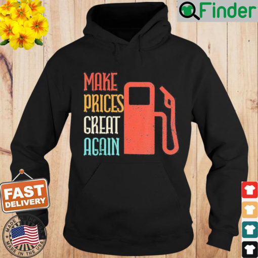 Make Gas Prices Great Again Anti Biden Trump Hoodie