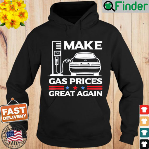 Make Gas Prices Great Again Anti Biden Trump Republican 2024 Hoodie