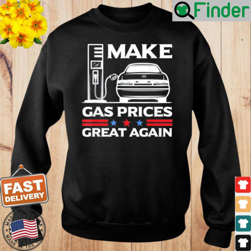 Make Gas Prices Great Again Anti Biden Trump Republican 2024 Sweatshirt