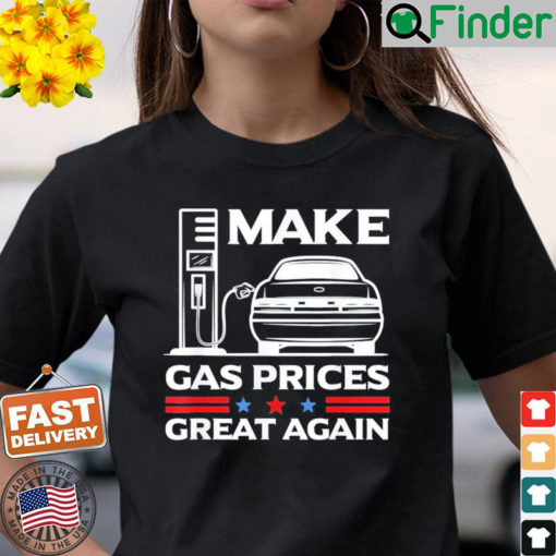 Make Gas Prices Great Again Anti Biden Trump Republican 2024 T Shirt