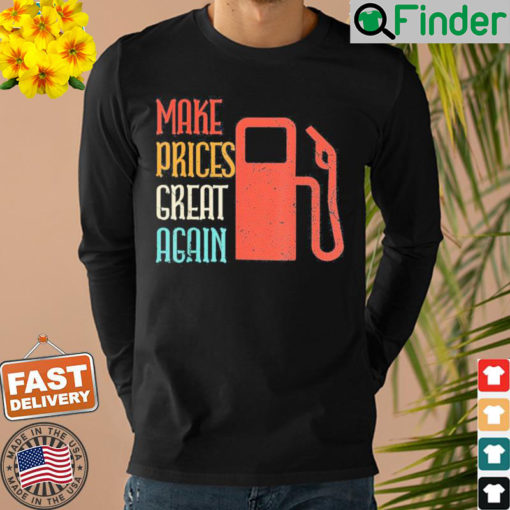 Make Gas Prices Great Again Anti Biden Trump Shirt