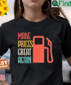 Make Gas Prices Great Again Anti Biden Trump T Shirt