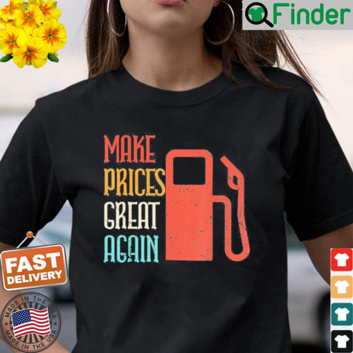 Make Gas Prices Great Again Anti Biden Trump T Shirt