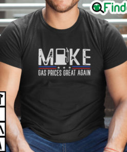 Make Gas Prices Great Again Shirt