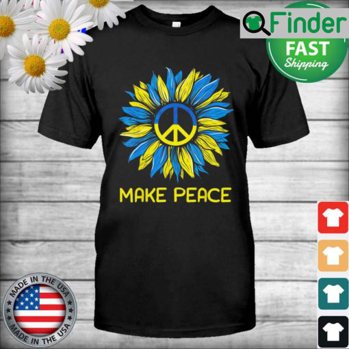 Make Peace Sunflower Ukrainian I Stand with Ukraine T Shirt