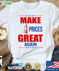 Make prices great again 2022 shirt