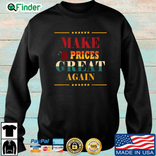 Make prices great again sweatshirt