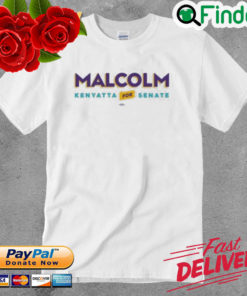 Malcolm Kenyatta For Senate Shirt