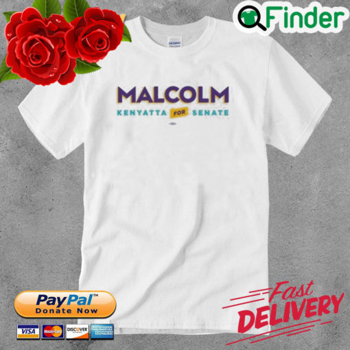 Malcolm Kenyatta For Senate Shirt