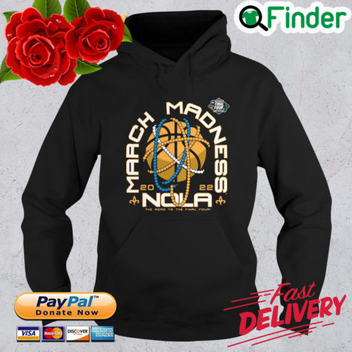 March madness 2022 Nola the road to the final four Hoodie