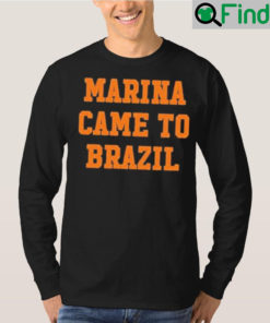 Marina diamandis marina came to Brazil sweatshirt