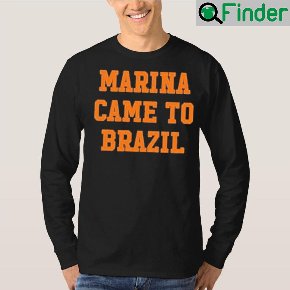 Marina diamandis marina came to Brazil sweatshirt Marina diamandis marina came to Brazil sweatshirt