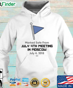 Marked Safe From July 4Th Meeting In Moscow July 4 2018 Hoodie