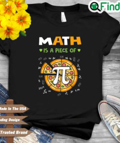 Math Is A Piece Of Pizza Pi Day Shirt