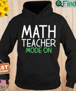 Math Teacher Mode On School Teaching Math Hoodie