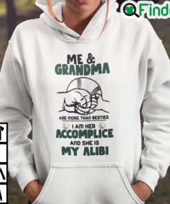 Me And Grandma Are More Than Besties She Is My Alibi Hoodie