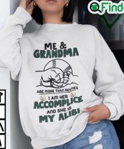 Me And Grandma Are More Than Besties She Is My Alibi Sweatshirt