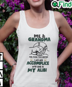 Me And Grandma Are More Than Besties She Is My Alibi Tank Top