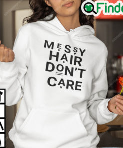 Messy Hair Dont Care Hoodie
