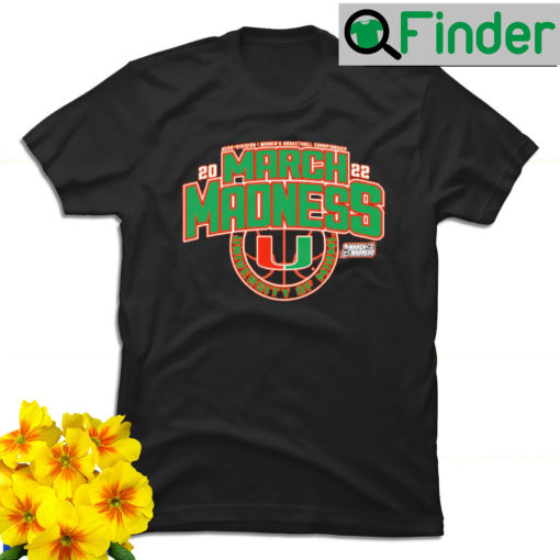 Miami Hurricanes NCAA Division I Womens Basketball Championship 2022 March Madness University Of Miami shirt