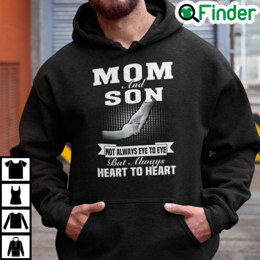 Mom And Son Not Always Eye To Eye But Always Heart To Heart Hoodie