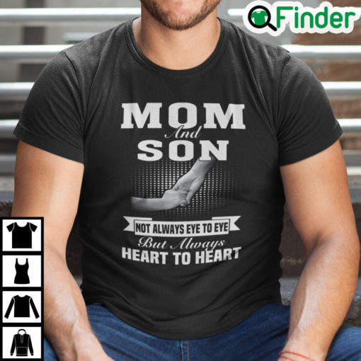 Mom And Son Not Always Eye To Eye But Always Heart To Heart Shirt