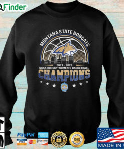 Montana State Bobcats 2021 2022 NCAA Big Sky Womens Basketball Champions sweatshirt