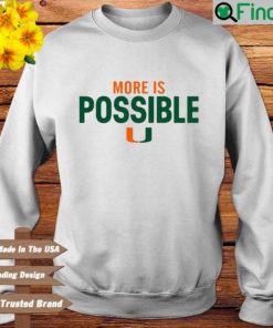 More Is Possible Miami Hurricanes Sweatshirt