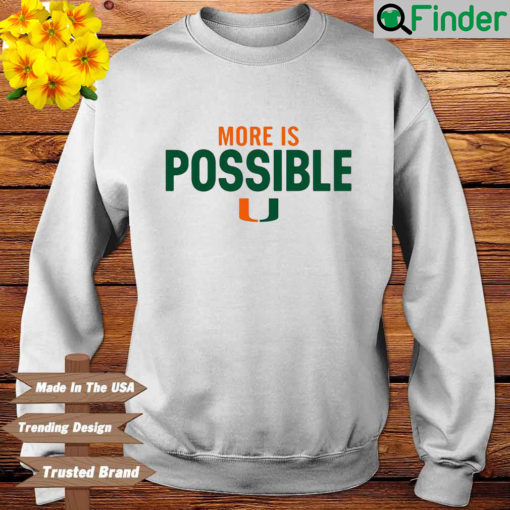 More Is Possible Miami Hurricanes Sweatshirt