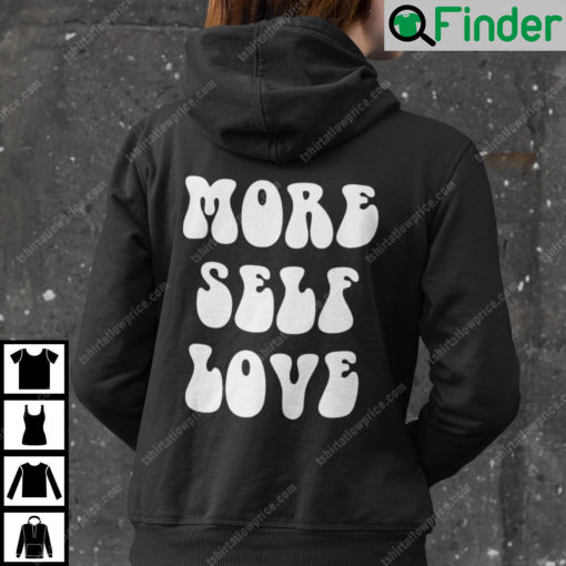 More Self Love Shirt