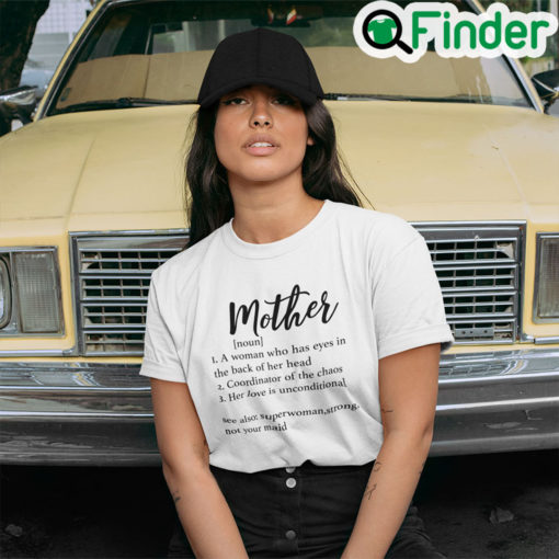 Mother Definition Unisex Shirt A Woman Who Has Eyes In The Back Of Her Head