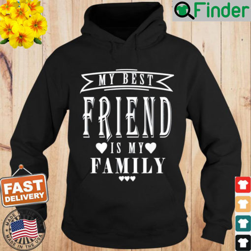 My Best Friend is My Family Mothers Day Hoodie