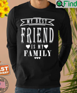 My Best Friend is My Family Mothers Day Shirt