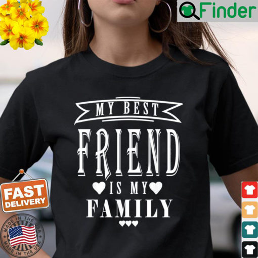 My Best Friend is My Family Mothers Day T Shirt