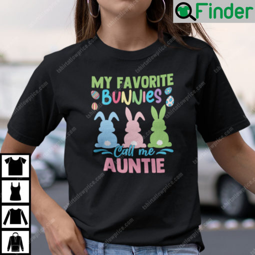 My Favorite Bunnies Call Me Auntie Shirt